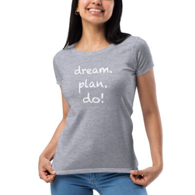 Dream Plan Do Women's T-Shirt