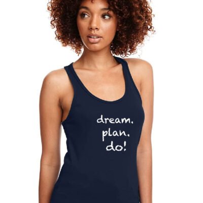 Dream Plan Do Women's Racerback Tank