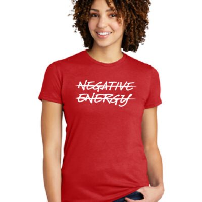 No Negative Energy Women's T-Shirt