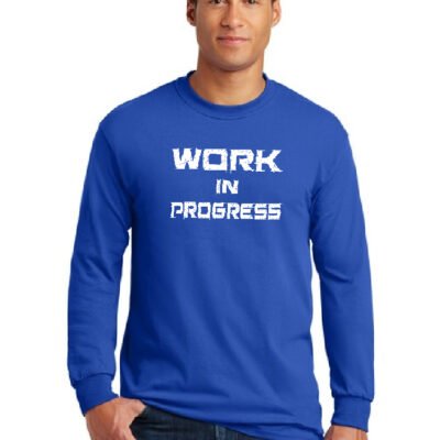 A Work in Progress Unisex Long Sleeve T-Shirt