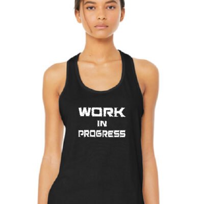 A Work in Progress Women's Racerback Tank