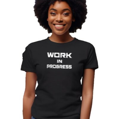 A Work in Progress Women's T-Shirt